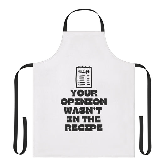 Your Opinion Wasn't In The Recipe Apron