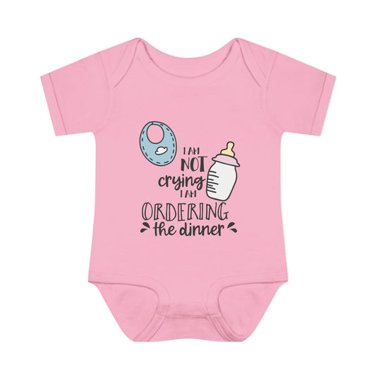 I Am Not Crying I Am Ordering The Dinner Infant Baby Rib Bodysuit