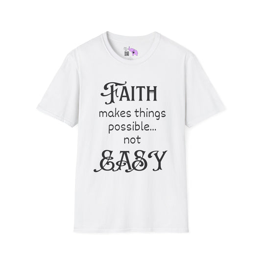 Faith Makes Things Possible... Not Easy Adult T-shirt