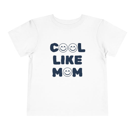Cool Like Mom Toddler Tee