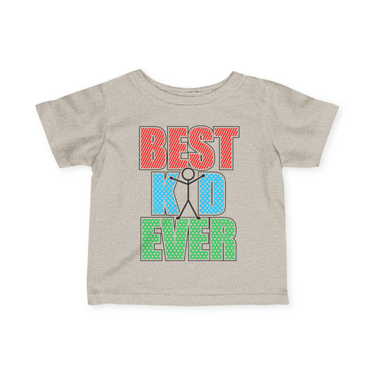 Best Kid Ever (Colorful) Infant Soft T-Shirt