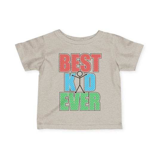 Best Kid Ever (Colorful) Infant Soft T-Shirt