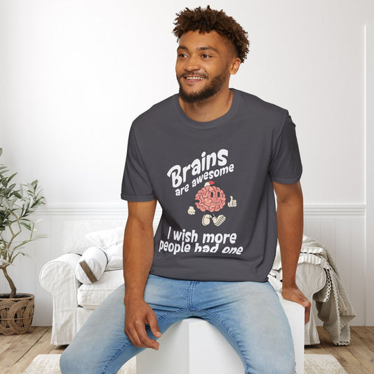 Brains Are Awesome I Wish More People Had One Adult T-shirt