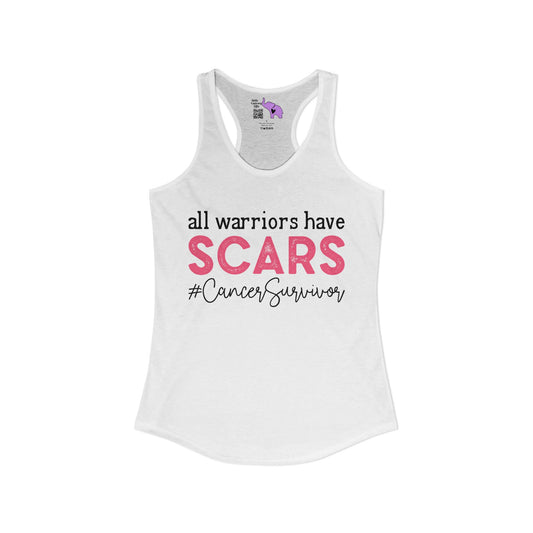 All Warriors Have Scars #CancerSurvivor Women's Ideal Racerback Tank