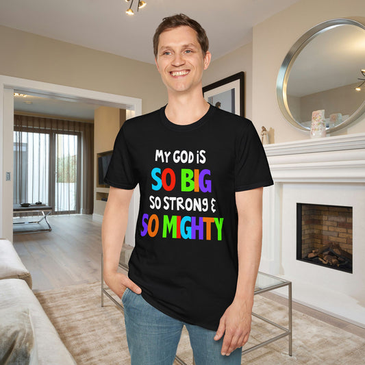 My God is So Big, So Strong, & So Mighty Adult T-shirt