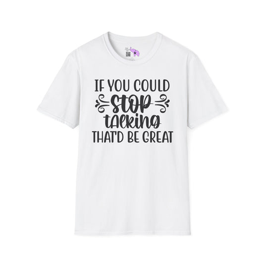 If You Could Stop Talking That'd Be Great Adult T-shirt