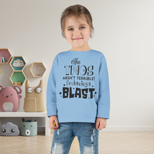 The Twos Aren't Terrible I'm Having a Blast Toddler Long Sleeve Tee