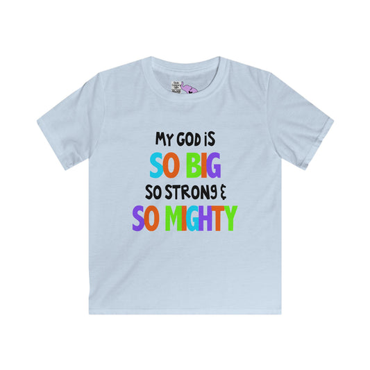 My God is So Big, So Strong, & So Mighty Youth Softstyle Tee