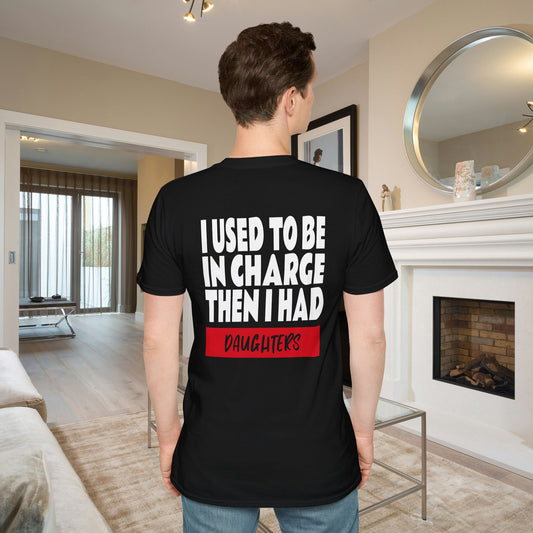 I Used To Be In Charge Then I Had Daughters Adult T-shirt