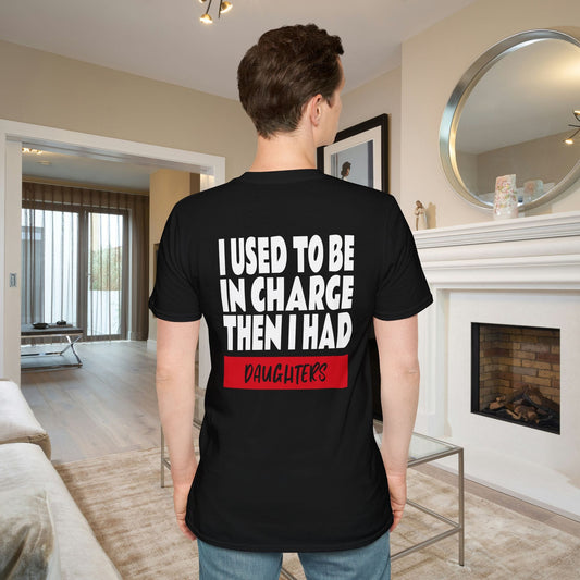 I Used To Be In Charge Then I Had Daughters Adult T-shirt