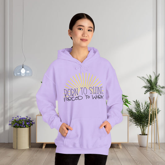 Born To Shine Forced To Work Heavy Blend™ Hooded Sweatshirt