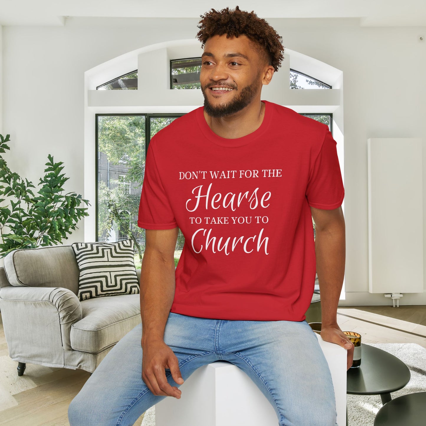 Don't Wait for the Hearse to Take You To Church Adult T-shirt