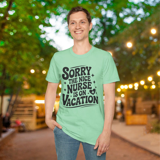 Sorry The Nice Nurse Is On Vacation Adult T-shirt