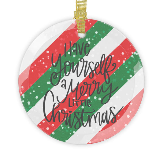 Striped Have Yourself A Merry Little Christmas Glass Ornament
