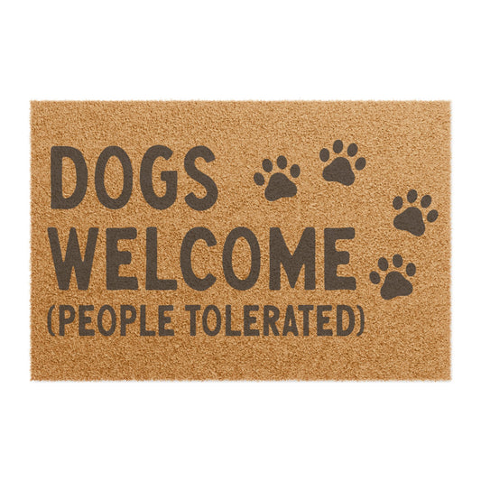 Dogs Welcome (People Tolerated) 2 Coconut Fiber Doormat