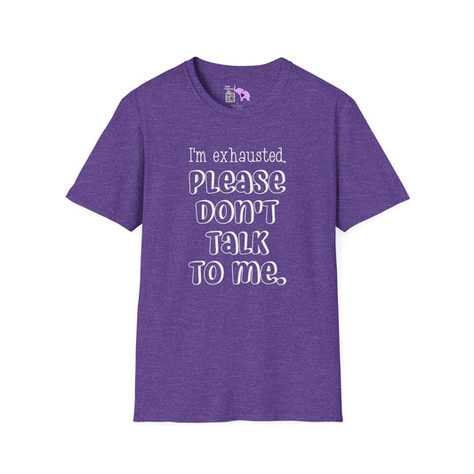 I'm Exhausted Please Don't Talk To Me Adult T-shirt