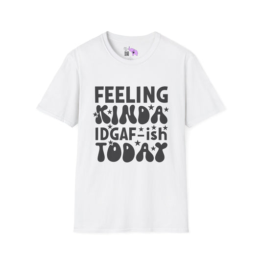 Feeling Kinda IDGAF-ish Today Adult T-shirt
