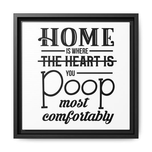 Home Is Where You Poop Most Comfortably Canvas Bathroom Art