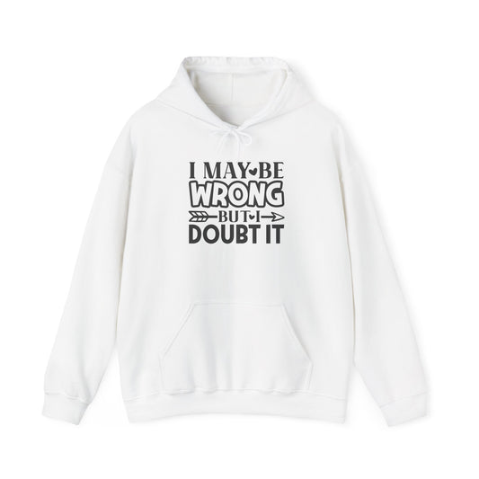 I May Be Wrong But I Doubt It Heavy Blend™ Hooded Sweatshirt
