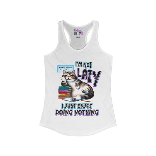 I'm Not Lazy I Just Enjoy Doing Nothing Women's Ideal Racerback Tank