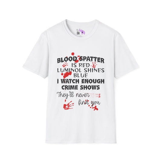 Blood Spatter is Red Luminol is Blue... Adult T-shirt