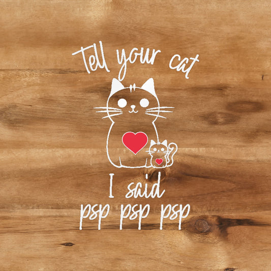 Tell Your Cat I Said Psp Psp Psp Decal