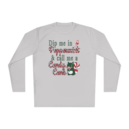 Dip Me In Peppermint and Call Me a Candy Cane Adult Long Sleeve Tee