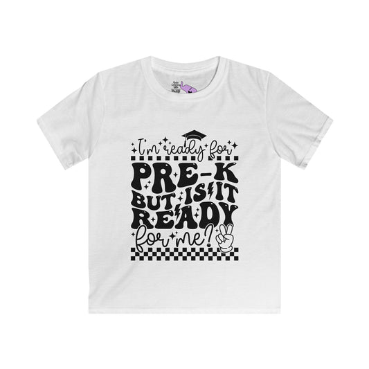 I'm Ready for Pre-K But Is It Ready For Me Youth Softstyle Tee