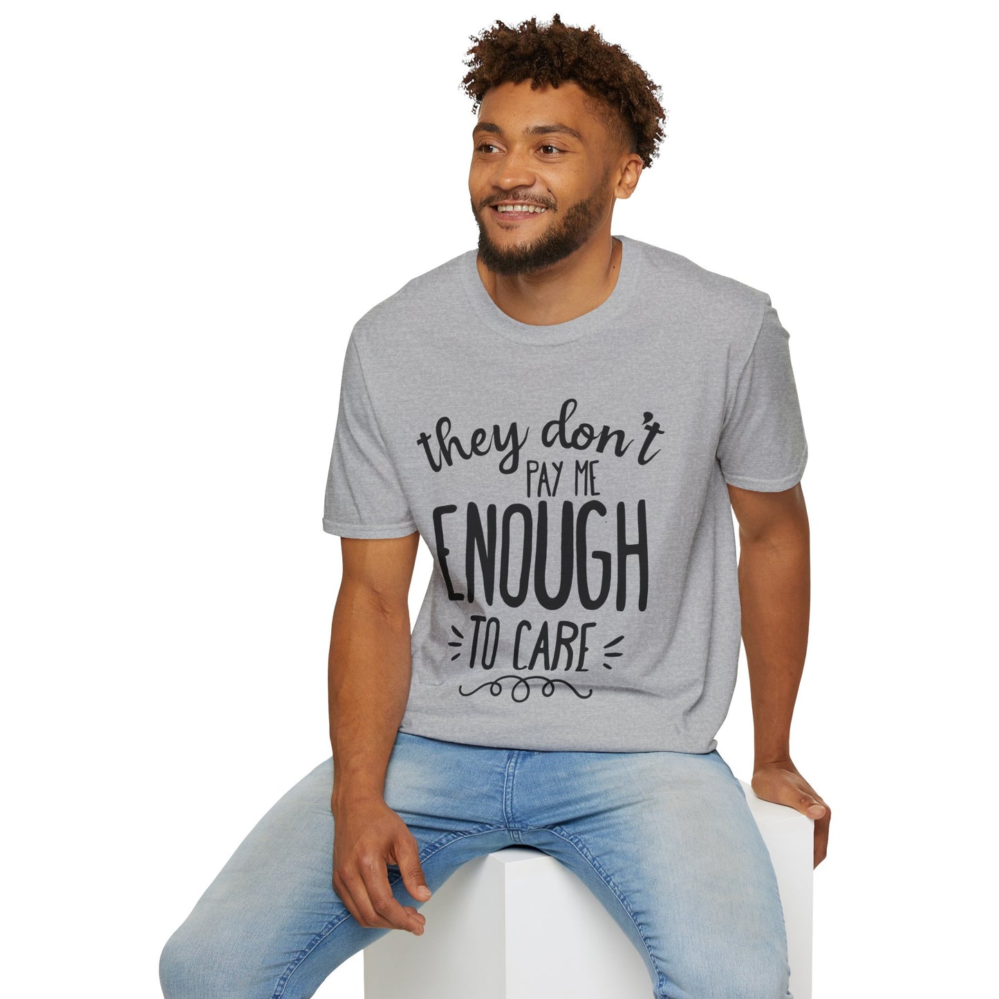 They Don't Pay Me Enough To Care Adult T-shirt