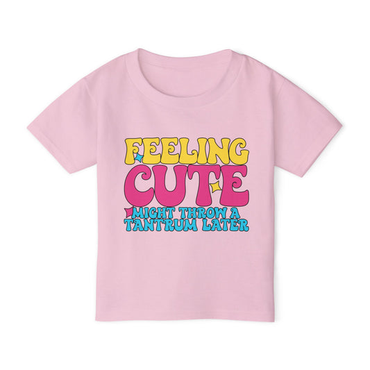 Feeling Cute Might Throw A Tantrum Later Heavy Cotton™ Toddler T-shirt