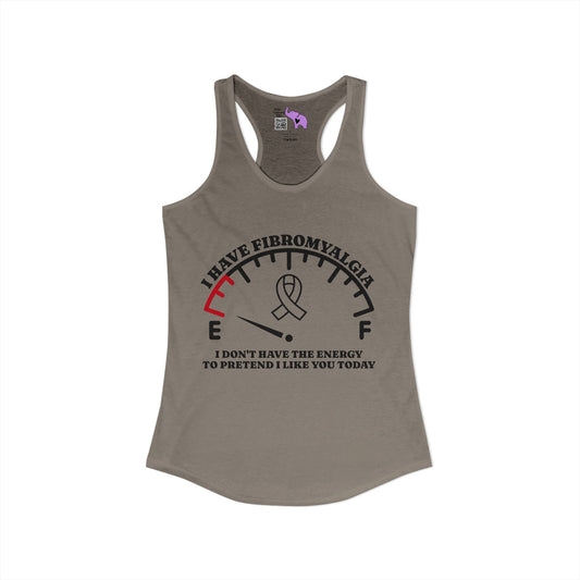 I Have Fibromyalgia I Don't Have the Energy... Women's Ideal Racerback Tank