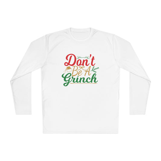 Don't Be A Grinch Adult Long Sleeve Tee