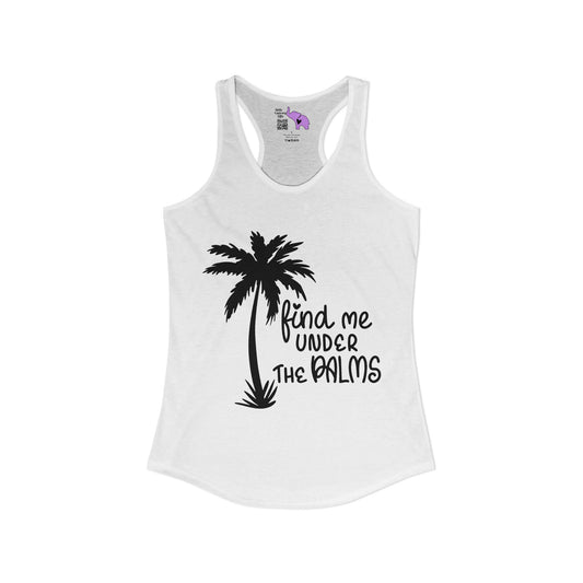 Find Me Under The Palms Women's Ideal Racerback Tank