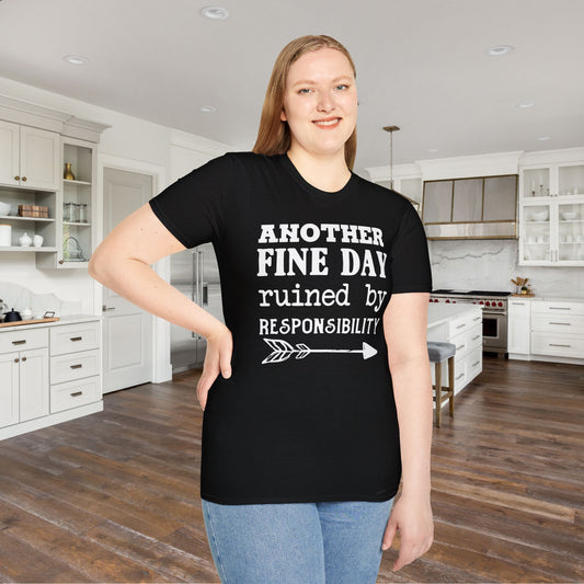 Another Fine Day Ruined By Responsibility Adult T-shirt