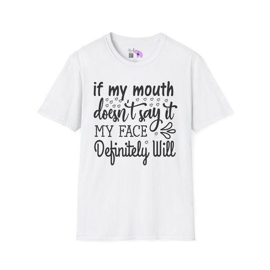 If My Mouth Doesn't Say It My Face Definitely Will 2 Adult T-shirt