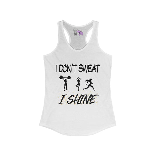 I Don't Sweat, I Shine Women's Ideal Racerback Tank