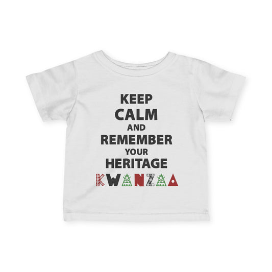 Keep Calm And Remember Your Heritage Infant Soft T-Shirt