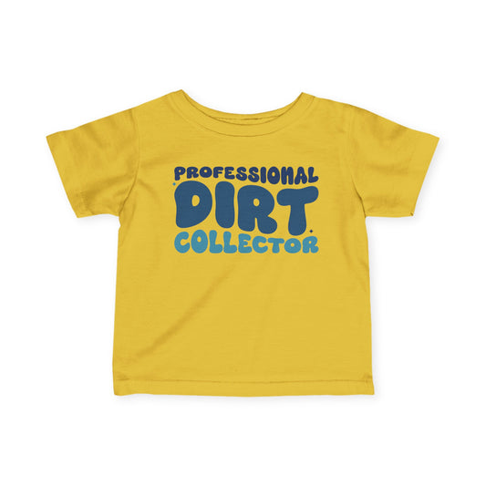 Professional Dirt Collector Infant Soft T-Shirt