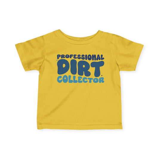 Professional Dirt Collector Infant Soft T-Shirt