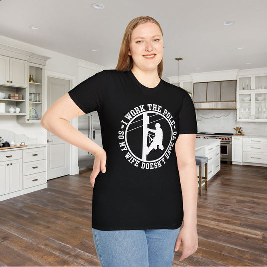 I Work The Pole So She Doesnt Have To Adult T-shirt