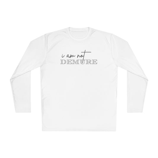 I Am Not Demure 2 Adult Long Sleeve Tee