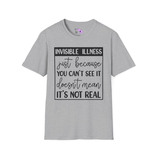 Invisible Illness: Just Because You Can't See It Doesn't Mean It's Not Real Adult T-shirt