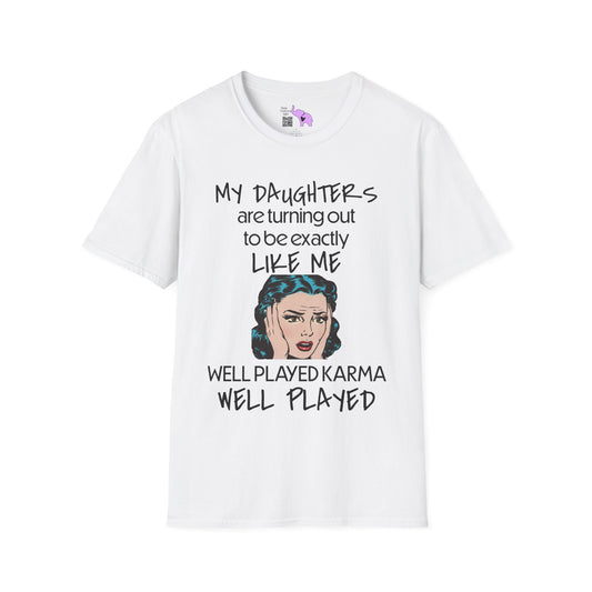 My Daughters Are Turning Out To Be Exactly Like Me... Adult T-shirt