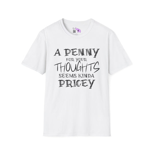 A Penny For Your Thoughts Seems Kinda Pricey Adult T-shirt