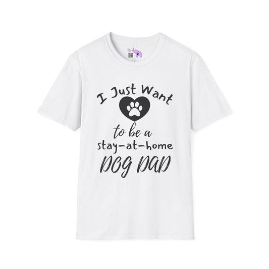 I Just Want To Be A Stay At Home Dog Dad Adult T-shirt