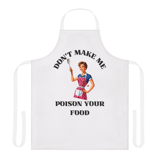 Don't Make Me Poison Your Food Apron