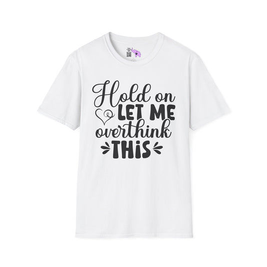 Hold On Let Me Overthink This (2) Adult T-shirt