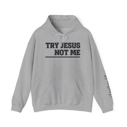 Try Jesus Not Me 1 Corinthians 15:10 Heavy Blend™ Hooded Sweatshirt