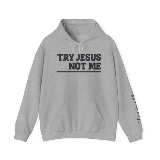 Try Jesus Not Me 1 Corinthians 15:10 Heavy Blend™ Hooded Sweatshirt