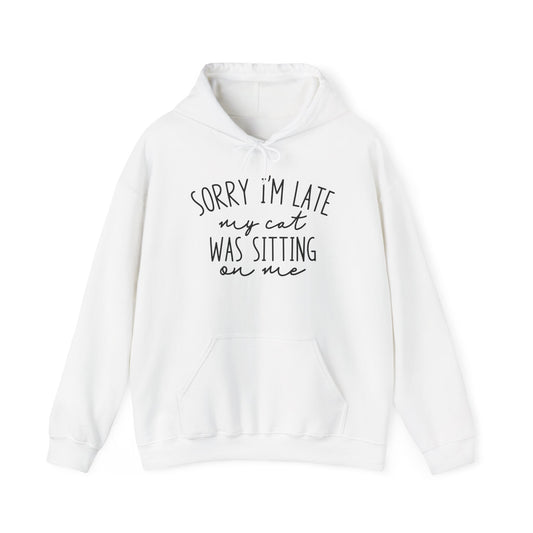 Sorry I'm Late My Cat Was Sitting On Me Heavy Blend™ Hooded Sweatshirt
